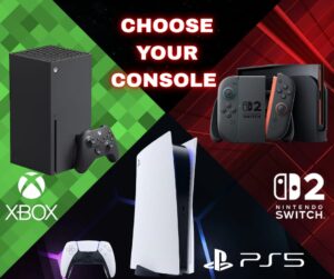 PlayStation 5 or Nintendo Switch 2 or Xbox Series X
